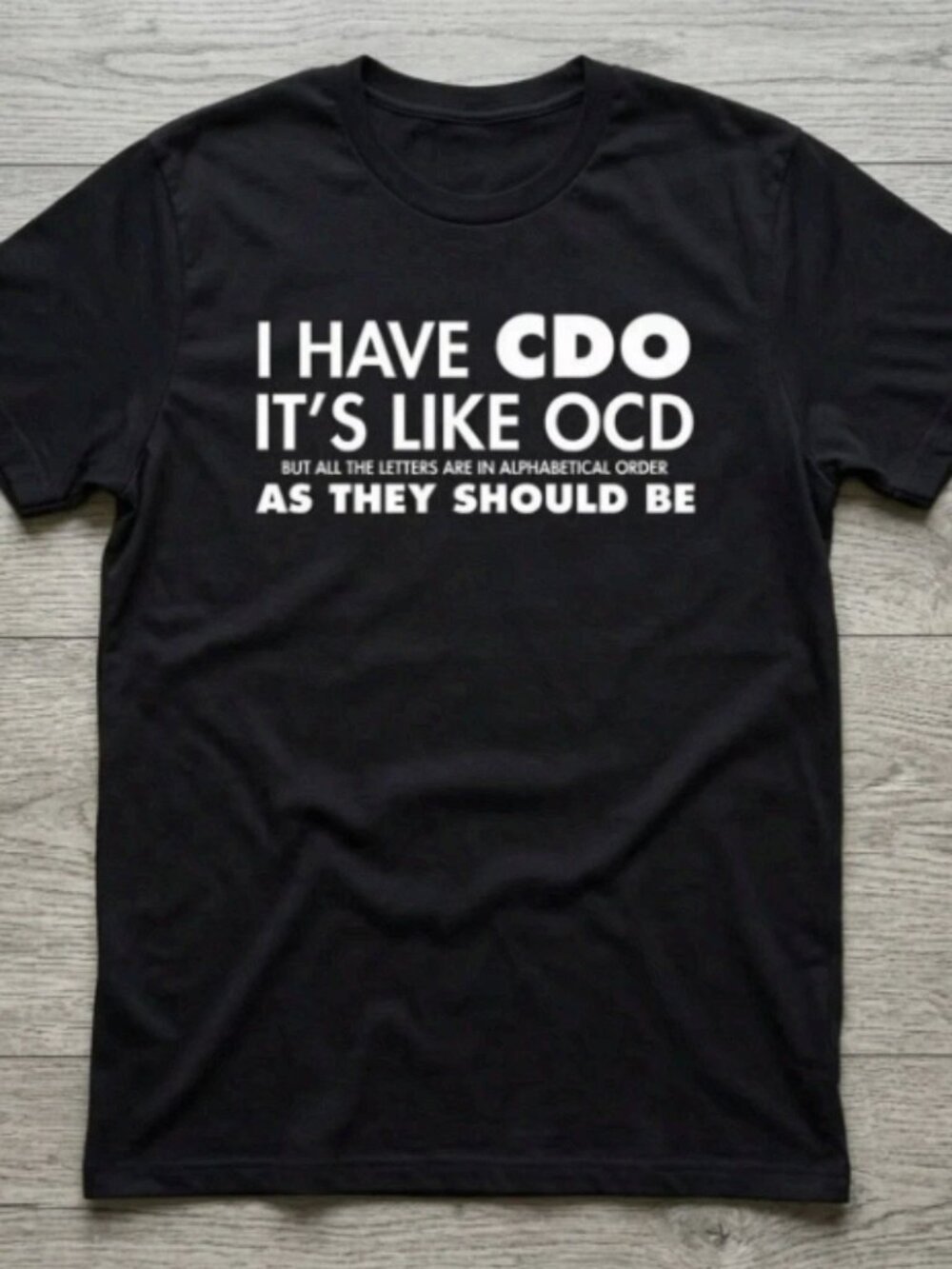 I Have CDO It's Like OCD Funny Sarcastic Graphic Unisex T-Shirt
